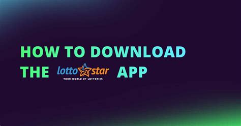 How to Download the LottoStar App .